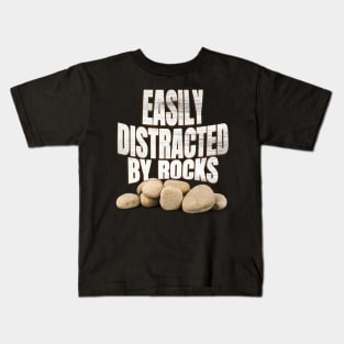 Easily distracted by rocks Kids T-Shirt